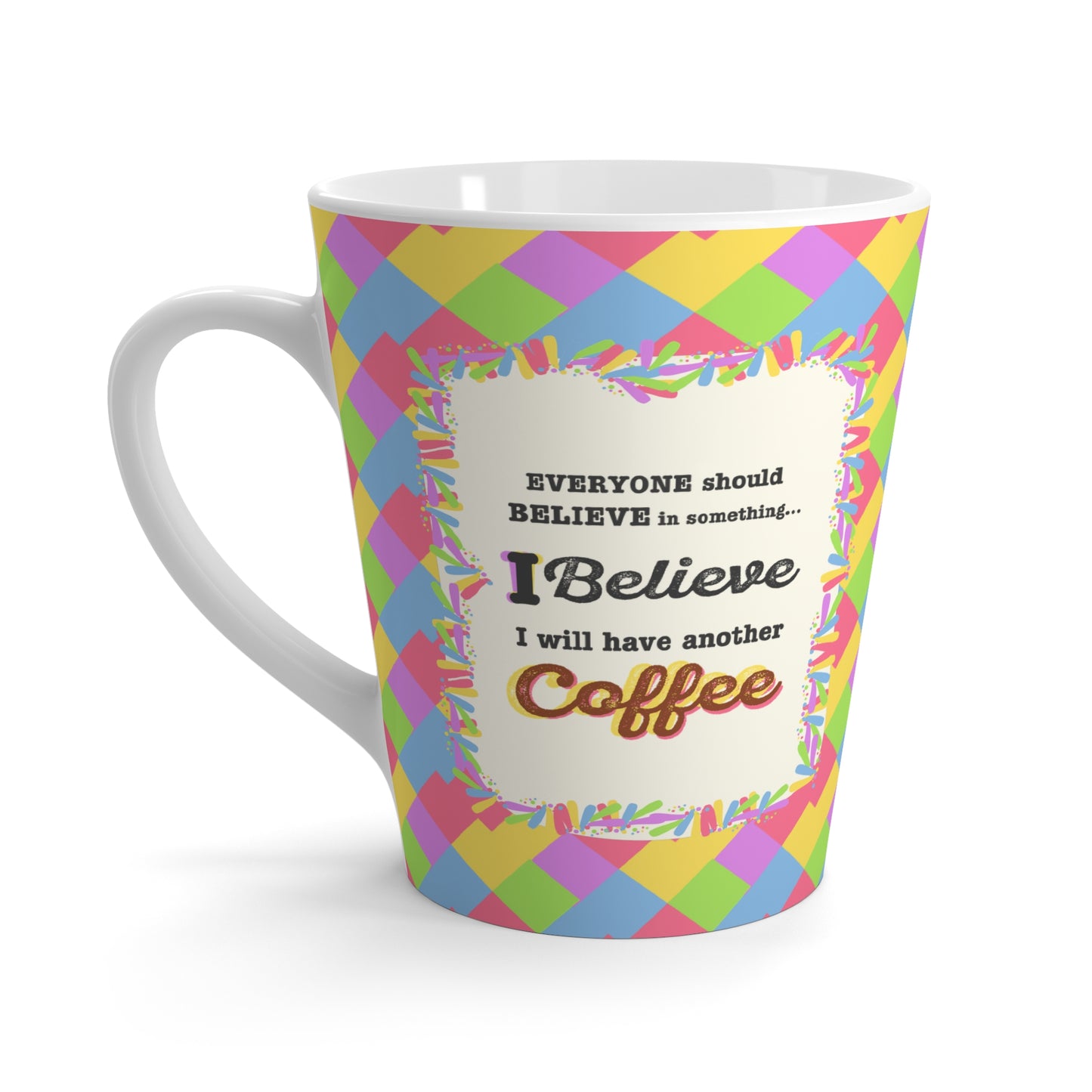 "I Believe In Coffee" Latte Mug