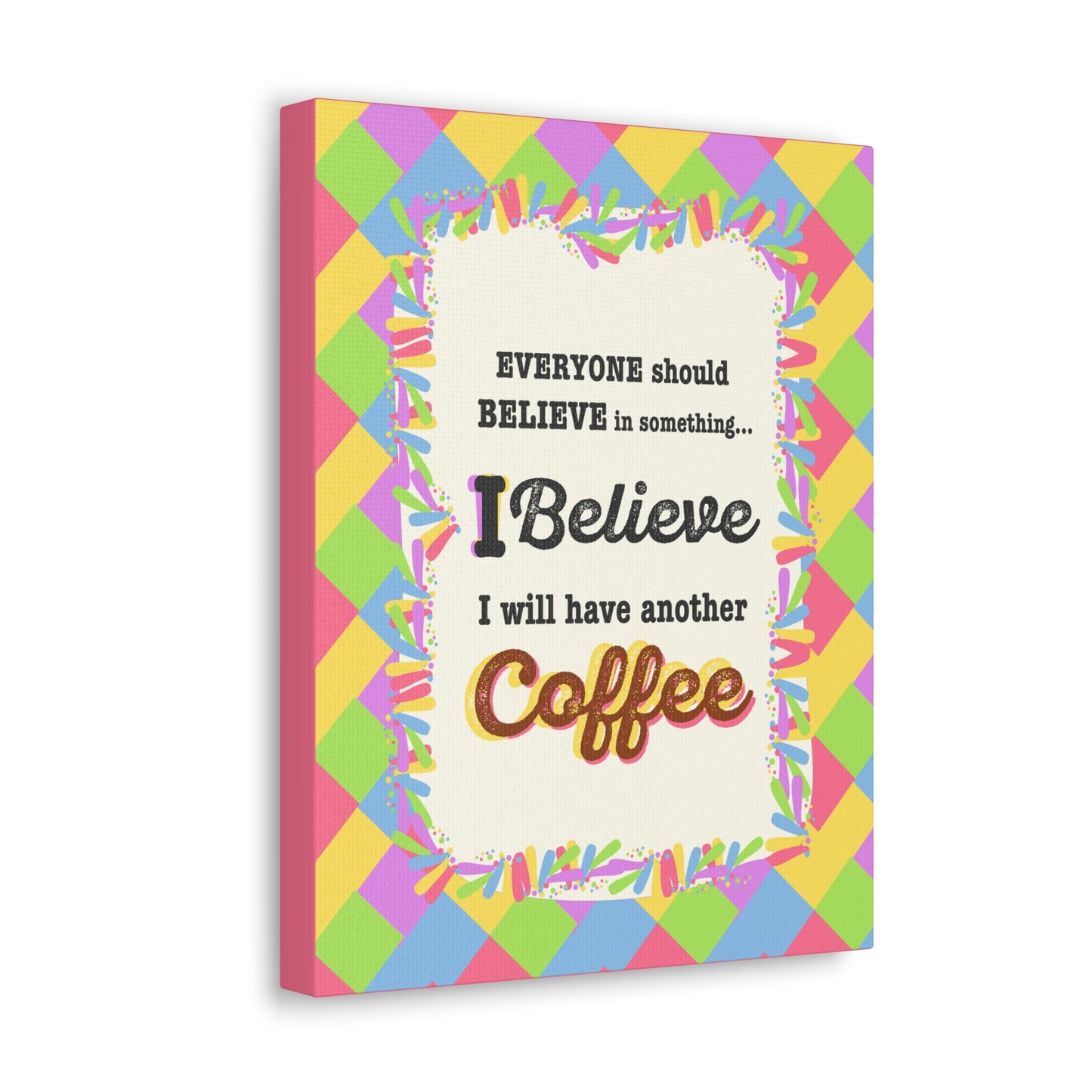 "I Believe In Coffee" Canvas Gallery Wrap Gift