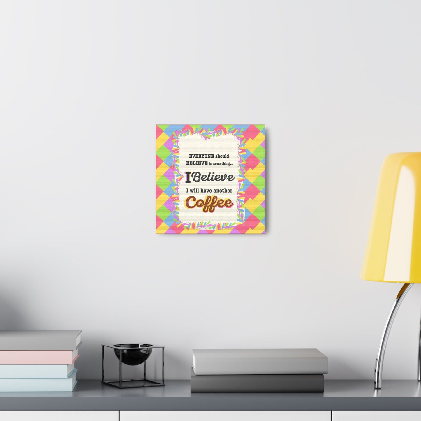 "I Believe In Coffee" Canvas Gallery Wrap Gift