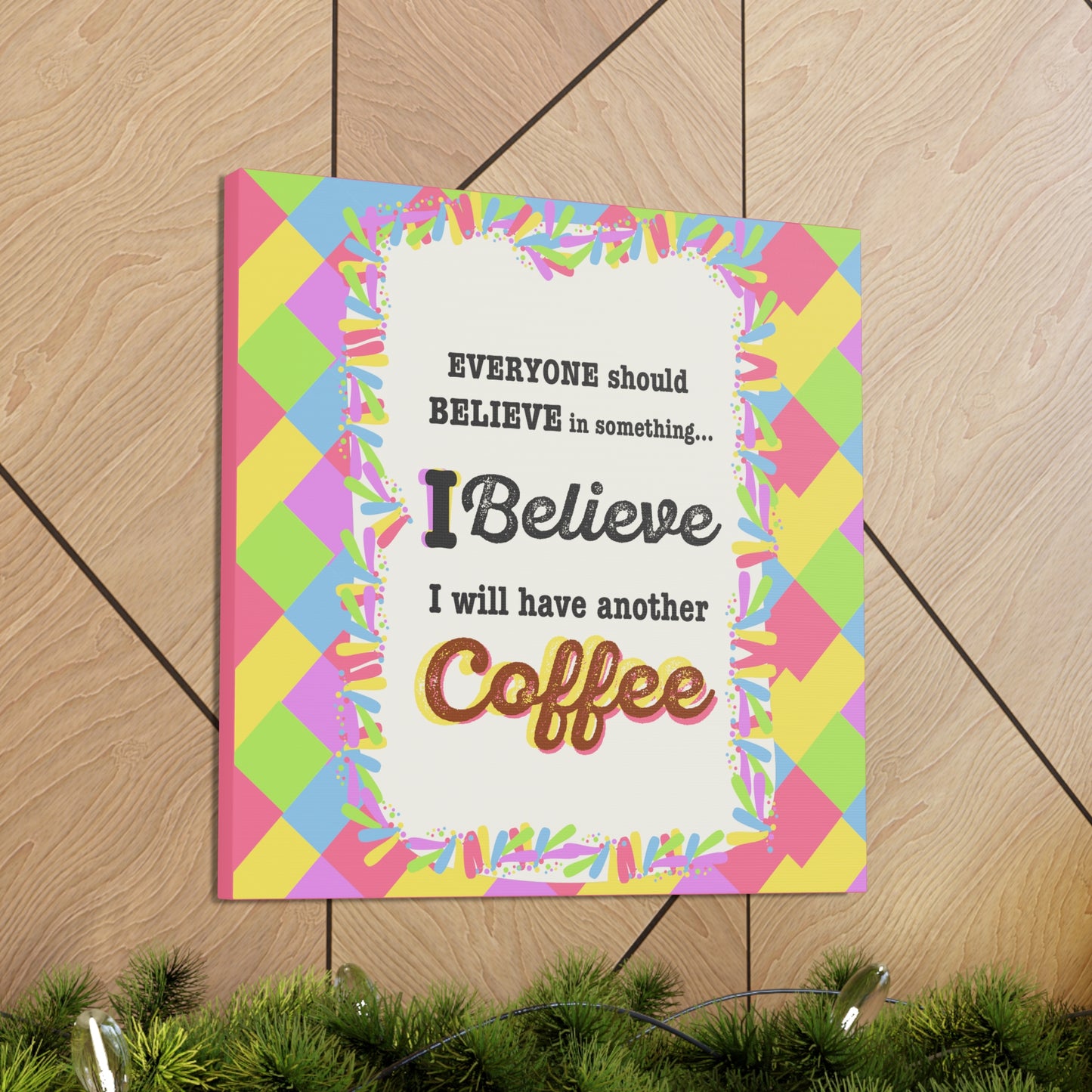 "I Believe In Coffee" Canvas Gallery Wrap Gift