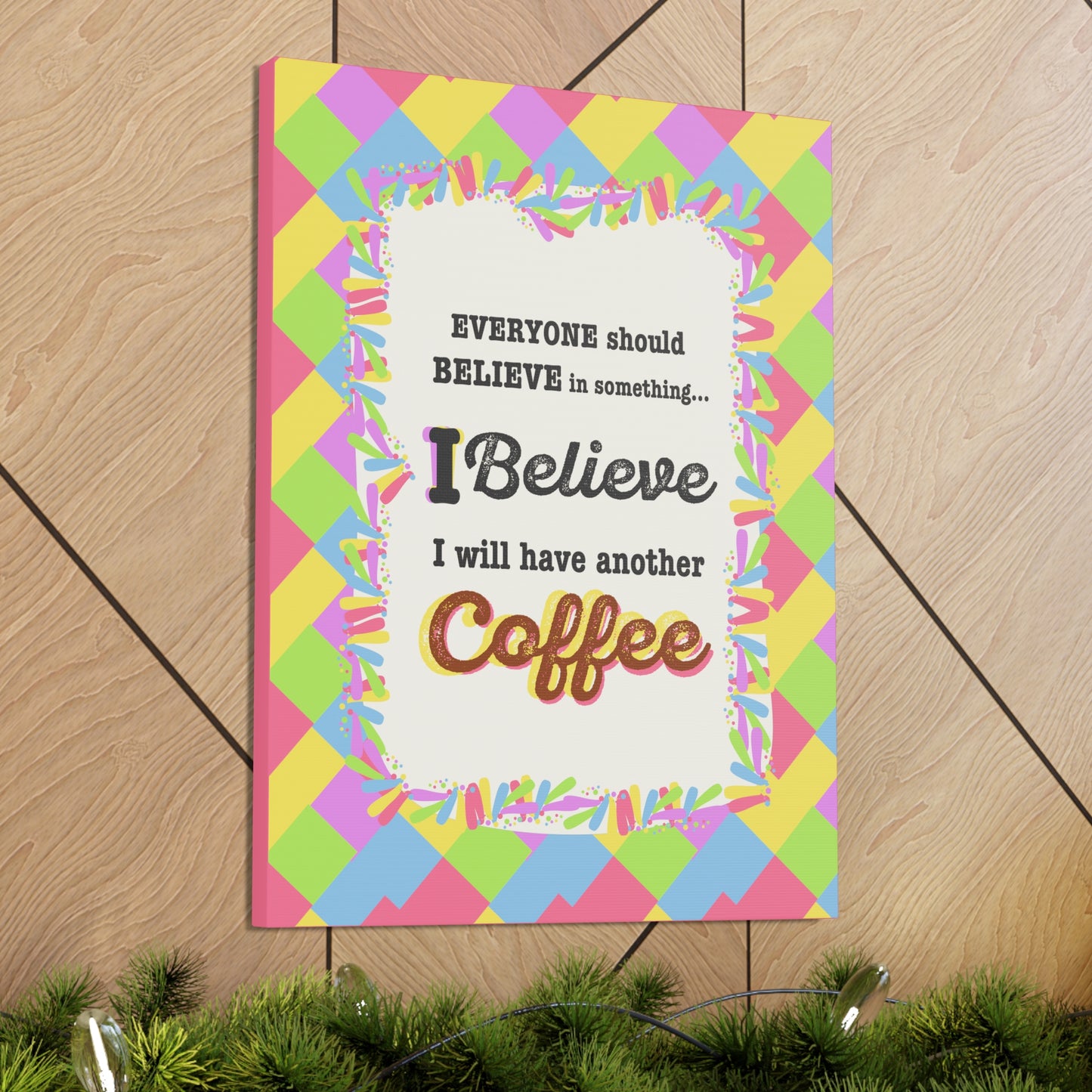 "I Believe In Coffee" Canvas Gallery Wrap Gift