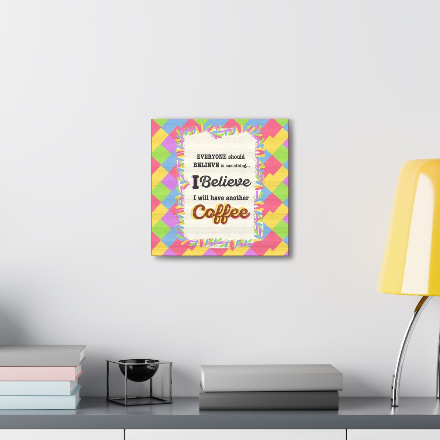 "I Believe In Coffee" Canvas Gallery Wrap Gift