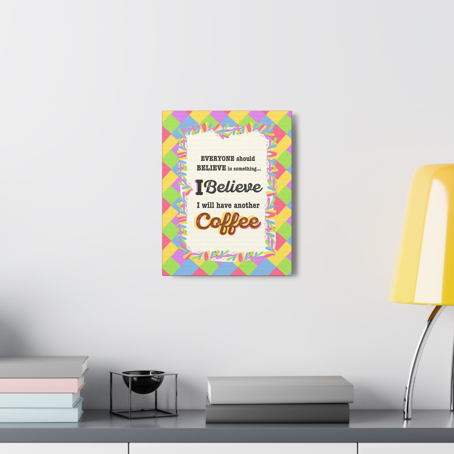 "I Believe In Coffee" Canvas Gallery Wrap Gift