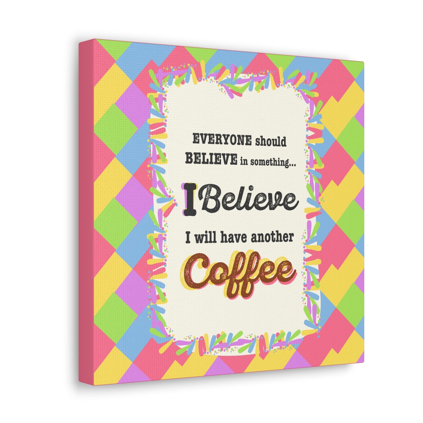 "I Believe In Coffee" Canvas Gallery Wrap Gift