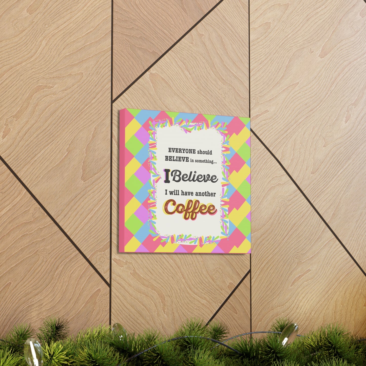 "I Believe In Coffee" Canvas Gallery Wrap Gift