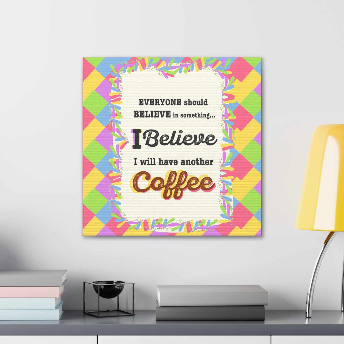 "I Believe In Coffee" Canvas Gallery Wrap Gift