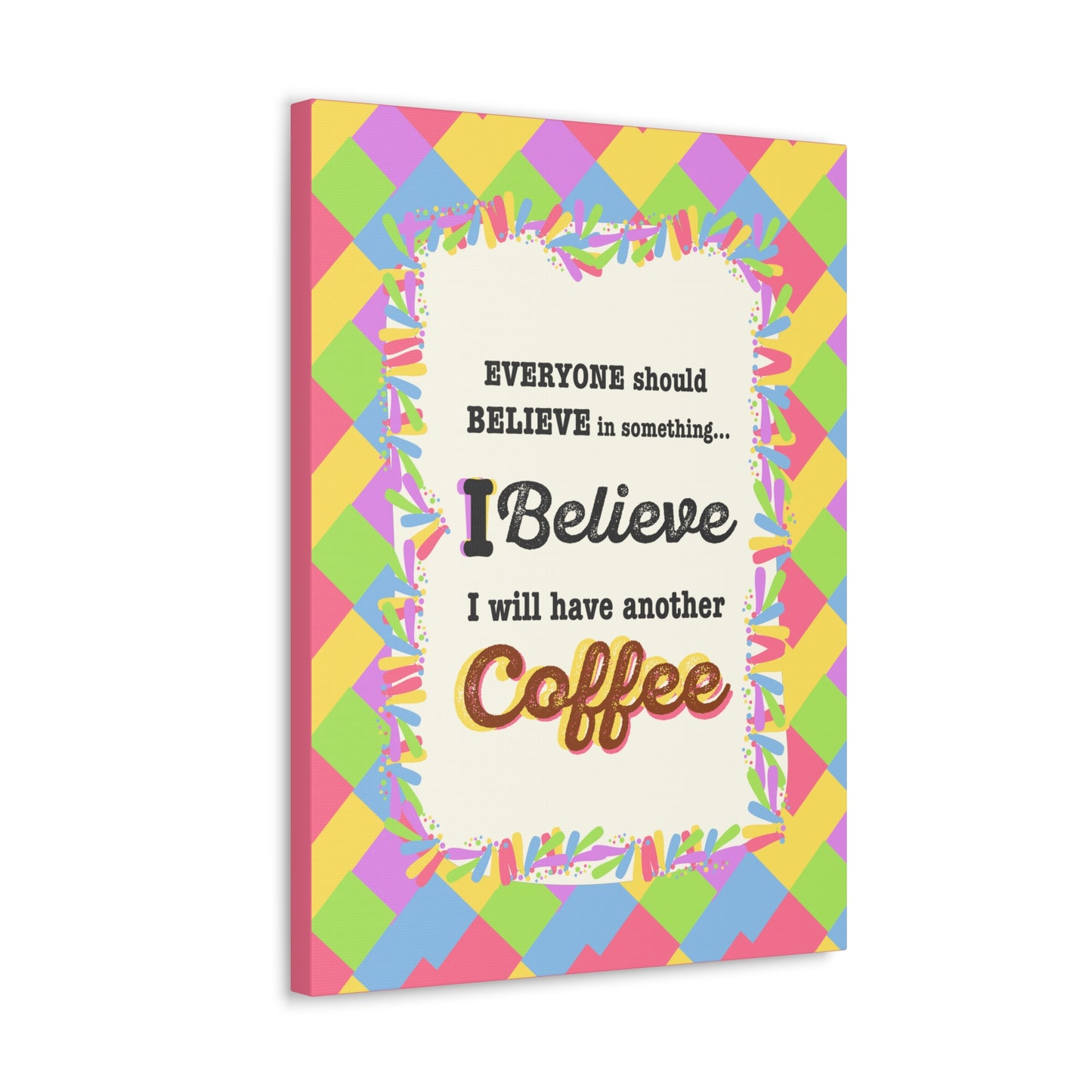 "I Believe In Coffee" Canvas Gallery Wrap Gift
