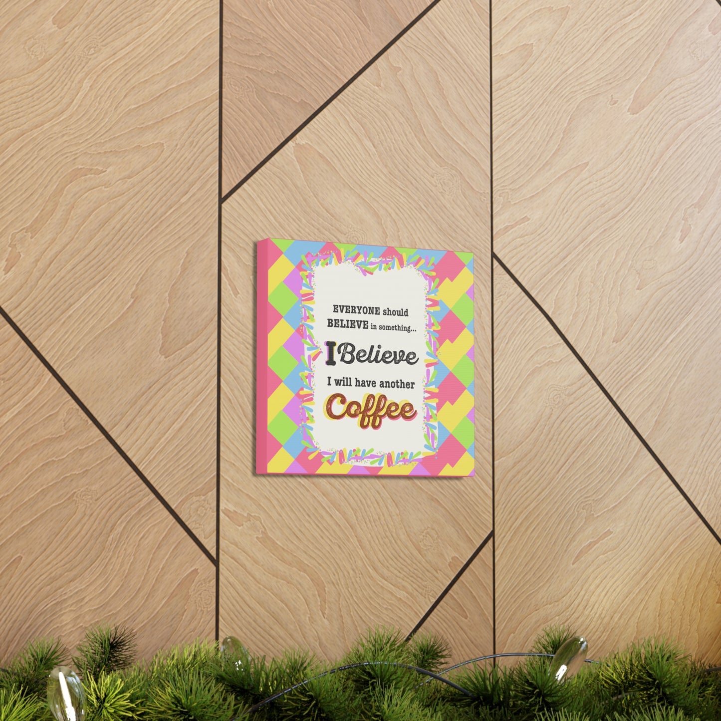 "I Believe In Coffee" Canvas Gallery Wrap Gift