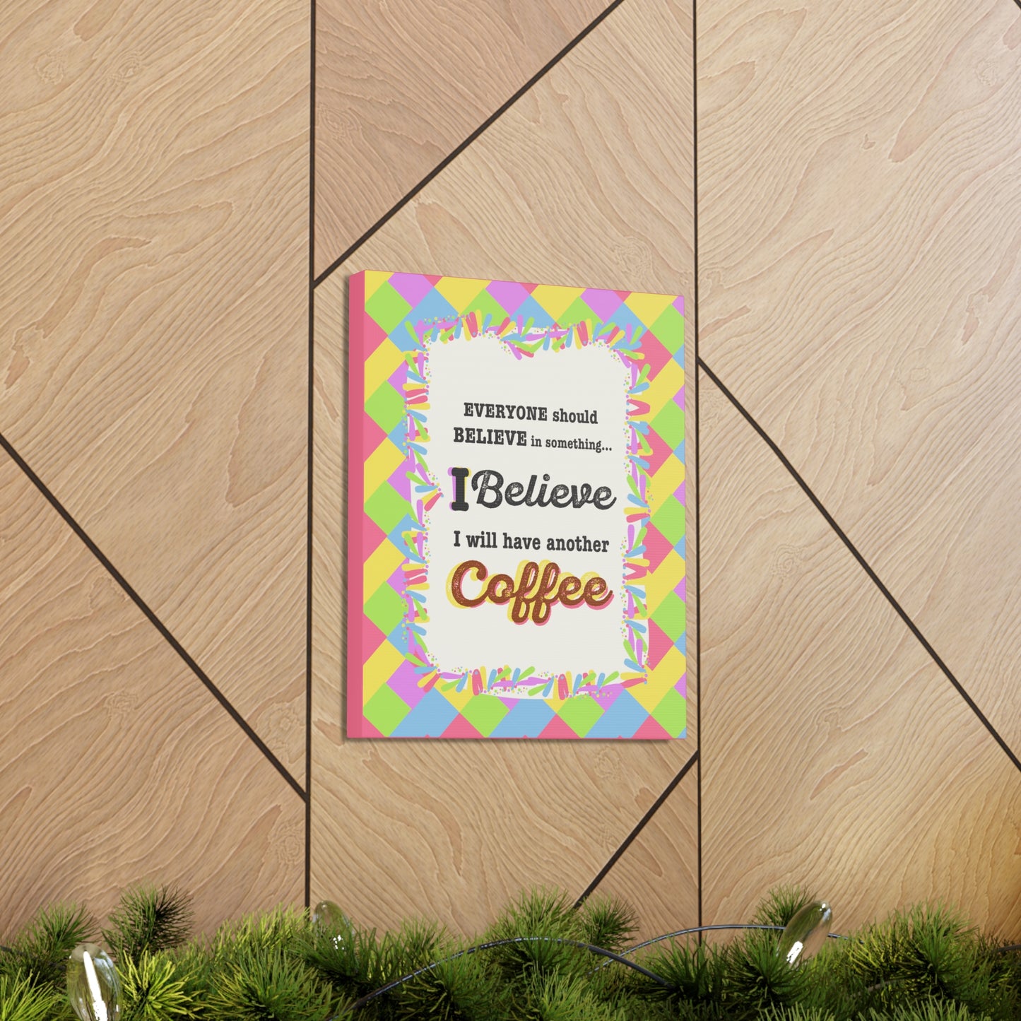 "I Believe In Coffee" Canvas Gallery Wrap Gift
