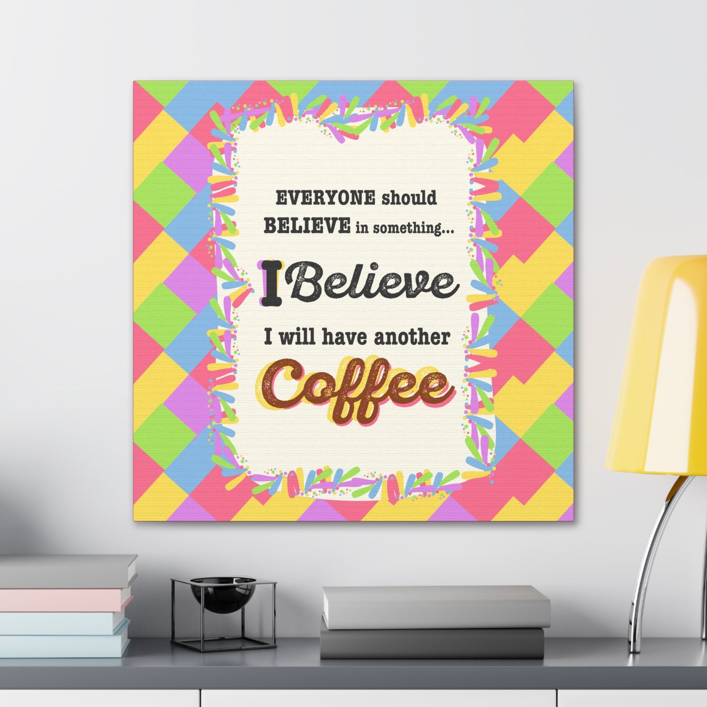 "I Believe In Coffee" Canvas Gallery Wrap Gift
